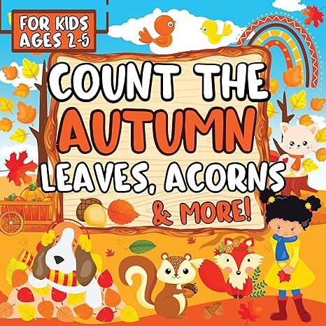 Count the Autumn Leaves, Acorns & More!: A Fun & Interactive Fall Season-Themed Picture Guessing Game Book to Learn to Count for Kids Ages 2-5 - Epub + Converted PDF